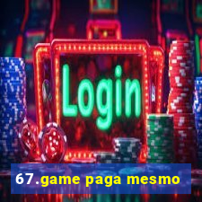 67.game paga mesmo
